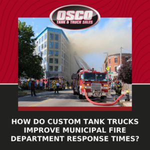 Featured image for blog "How Do Custom Tank Trucks Improve Municipal Fire Department Response Times?"